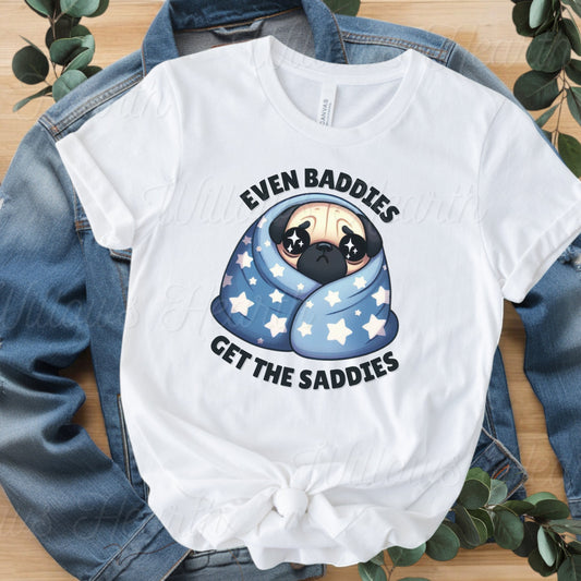 Even Baddies get the Saddies Tee - Sad Pug T-shirt - Unisex Jersey Short Sleeve - Cute Puppy Tshirt