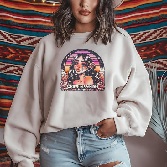 Cute Latina Sweatshirt - Cries In Spanish Latina Funny Sweatshirt - Unisex Crewneck - Sarcastic Hispanic Gift - Mexican Gift for Latina Wife