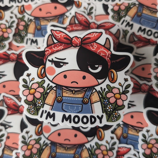 I'm Moody Cute Cow Sticker- Waterproof Sticker - Cute Funny Western Sticker Design - Premium Vinyl Decal - Gift - for tumbler or bottle