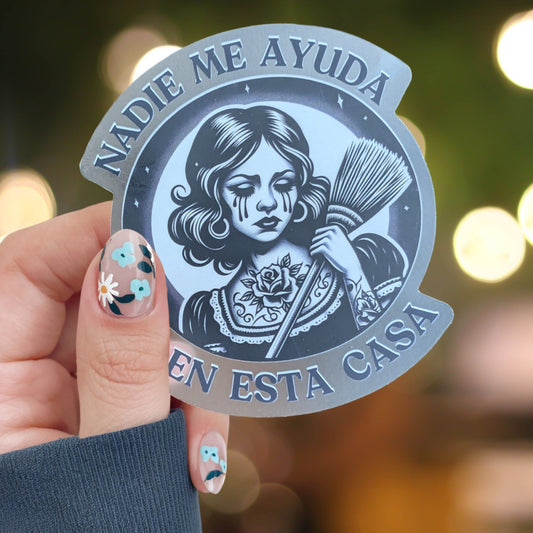 Latina Mom Sticker, Nadie Me Ayuda - Clear Edge, Unhinged Chicana Sticker - Latina Power Waterproof Sticker, Funny Hispanic Heritage Sticker