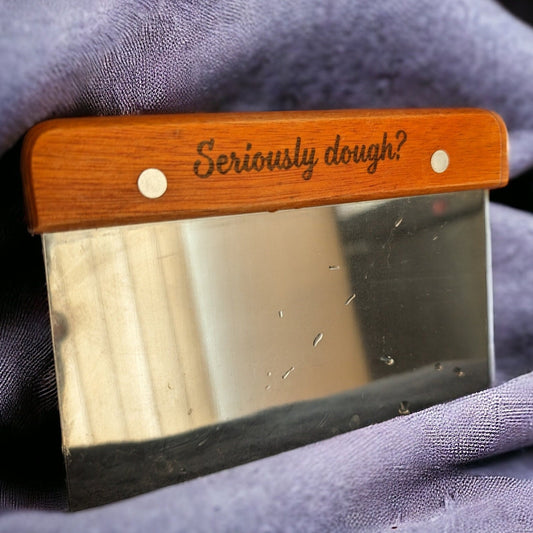 Seriously Dough? Engraved dough Divider Cute Fun Baking Tool - Bread and Baking Scraping Tool Funny Engraved Gift for Artisan Bakers